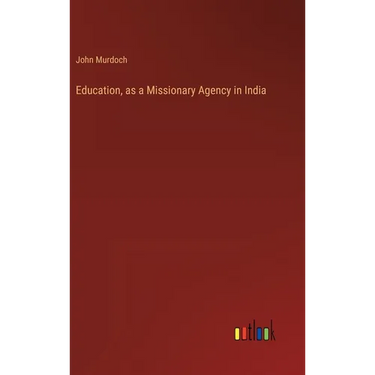 Education, as a Missionary Agency in India