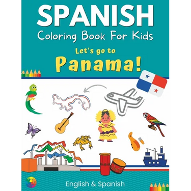 Spanish Coloring Book For Kids - Let's go to Panama! English & Spanish