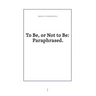 To Be or Not to Be: Paraphrased