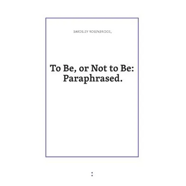To Be or Not to Be: Paraphrased