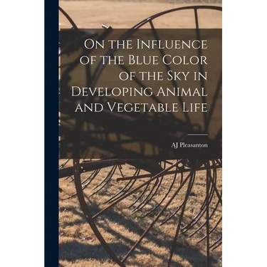 On the Influence of the Blue Color of the Sky in Developing Animal and Vegetable Life