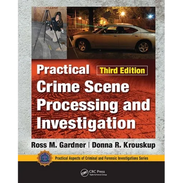 Practical Crime Scene Processing and Investigation, Third Edition