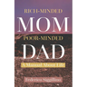 Rich-Minded Mom, Poor-Minded Dad: A Manual About Life