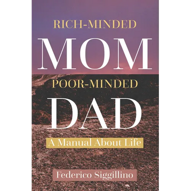 Rich-Minded Mom, Poor-Minded Dad: A Manual About Life