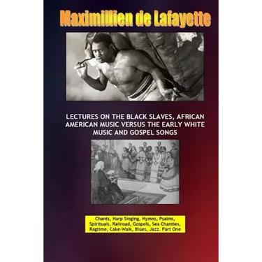 Lectures on the Black Slaves, African American Music Versus the Early White Music and Gospel Songs