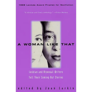 A Woman Like That: Lesbian and Bisexual Writers Tell Their Coming Out Stories