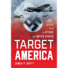 Target: America: Hitler's Plan To Attack The United States