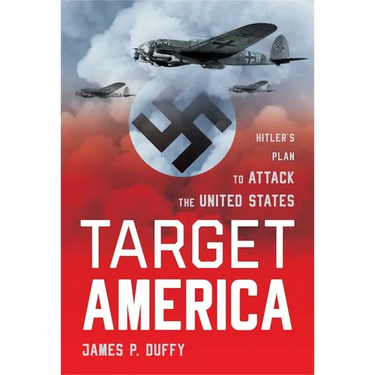 Target: America: Hitler's Plan To Attack The United States