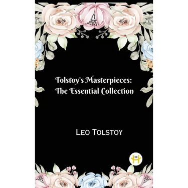 Tolstoy's Masterpieces: The Essential Collection