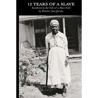 12 Tears of a Slave: Incidents in the Life of a Slave Girl