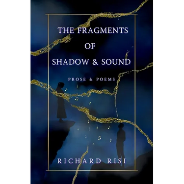 The Fragments of Shadow & Sound: Prose & Poems