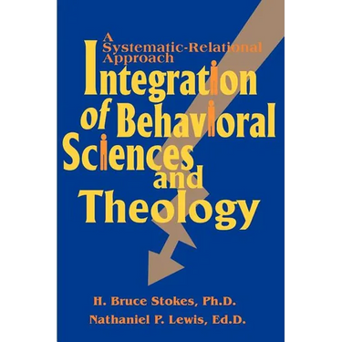 Integration of Behavioral Sciences and Theology: A Systematic-Integration Approach