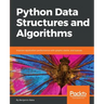 Python Data Structures and Algorithms: Improve application performance with graphs, stacks, and queues