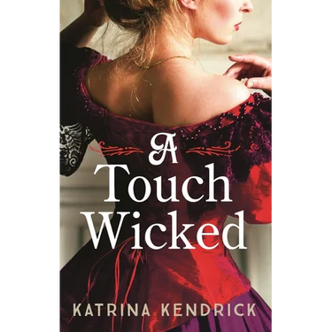 A Touch Wicked: A Brand-New for 2024 Steamy and Spicy Historical Romance Novel