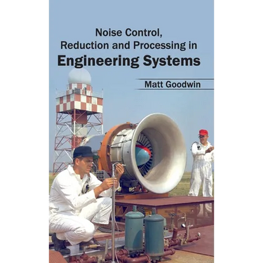 Noise Control, Reduction and Processing in Engineering Systems