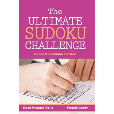 The Ultimate Soduku Challenge (Hard Puzzles) Vol 3: Books On Sudoku Edition