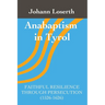 Anabaptism in Tyrol: Faithful Resilience Through Persecution (1526-1626)