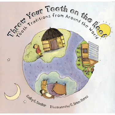 Throw Your Tooth on the Roof: Tooth Traditions from Around the World