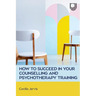 How to Succeed in your Counselling and Psychotherapy Training