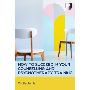 How to Succeed in your Counselling and Psychotherapy Training