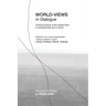 World-Views in Dialogue: Towards renewal of the Golden Rule, in understanding and in action: A Study and Anthology