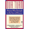 Our Turn: Women Who Triumph in the Face of Divorce