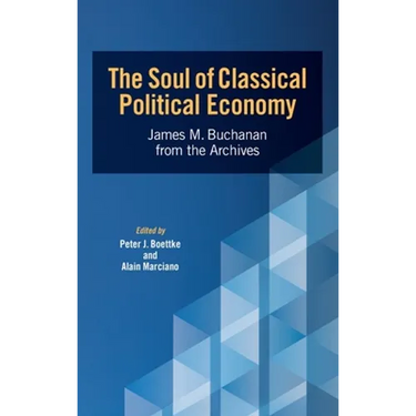 The Soul of Classical Political Economy: James M. Buchanan from the Archives