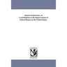 School Architecture, or Contributions to the Improvement of School-Houses in the United States.