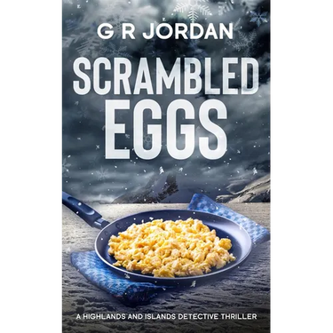 Scrambled Eggs: A Highlands and Islands Detective Thriller