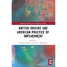 British Origins and American Practice of Impeachment