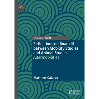 Reflections on Roadkill Between Mobility Studies and Animal Studies: Altermobilities