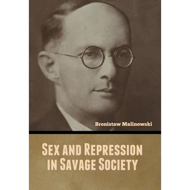 Sex and Repression in Savage Society