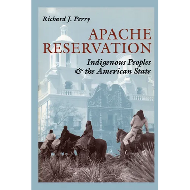 Apache Reservation: Indigenous Peoples and the American State