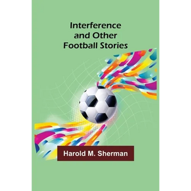 Interference and Other Football Stories