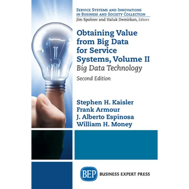 Obtaining Value from Big Data for Service Systems, Volume II: Big Data Technology