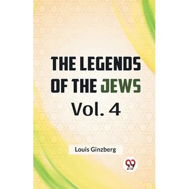 The Legends Of The Jews Vol. 4