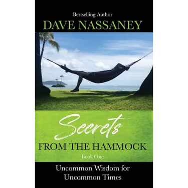Secrets from the Hammock: Uncommon Wisdom for Uncommon Times