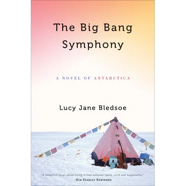 Big Bang Symphony: A Novel of Antarctica