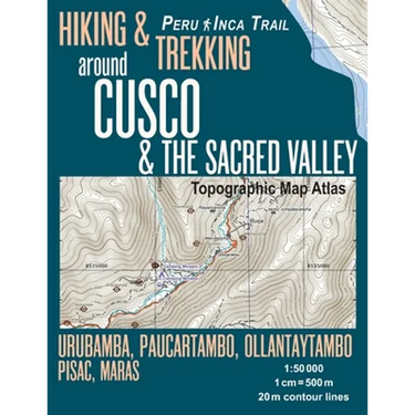 Hiking & Trekking around Cusco & The Sacred Valley Topographic Map Atlas 1: 50000 Urubamba, Paucartambo, Ollantaytambo, Pisac, Maras Peru Inca Trail: