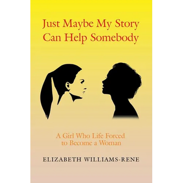Just Maybe My Story Can Help Somebody: A Girl Whose Life Forced to Become a Woman
