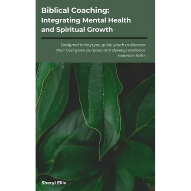 Biblical Coaching: Integrating Mental Health and Spiritual Growth