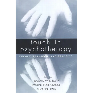 Touch in Psychotherapy: Theory, Research, and Practice