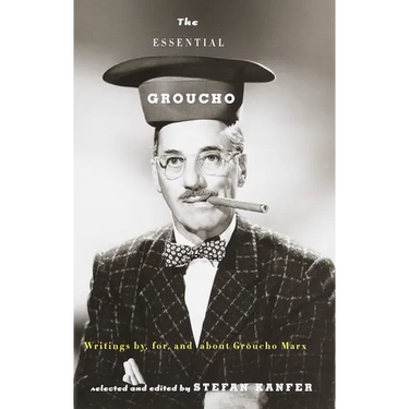 The Essential Groucho: Writings By, For, and about Groucho Marx