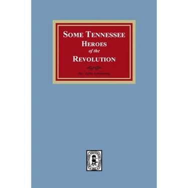 Some Tennessee Heroes of the Revolution