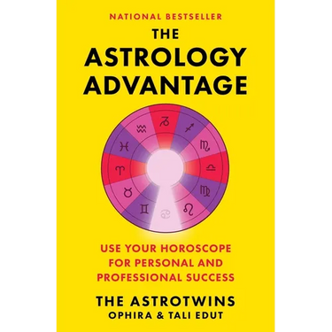 The Astrology Advantage: Use Your Horoscope for Personal and Professional Success