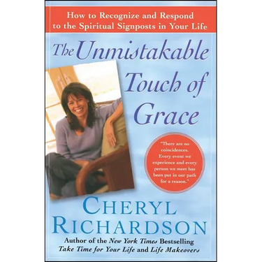 The Unmistakable Touch of Grace: How to Recognize and Respond to the Spiritual Signposts in Your Life