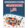 50 States Of America Coloring Book: Proud of the USA Color 50 Beautiful States of United States illustration Perfect Easy To Color And Learn More Deta