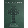 Lead Like a Saint: Lessons and Values from the Life of Saint Patrick