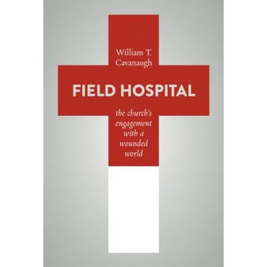 Field Hospital: The Church's Engagement with a Wounded World