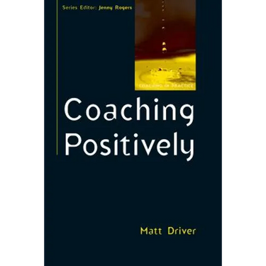 Coaching Positively: Lessons for Coaches from Positive Psychology
